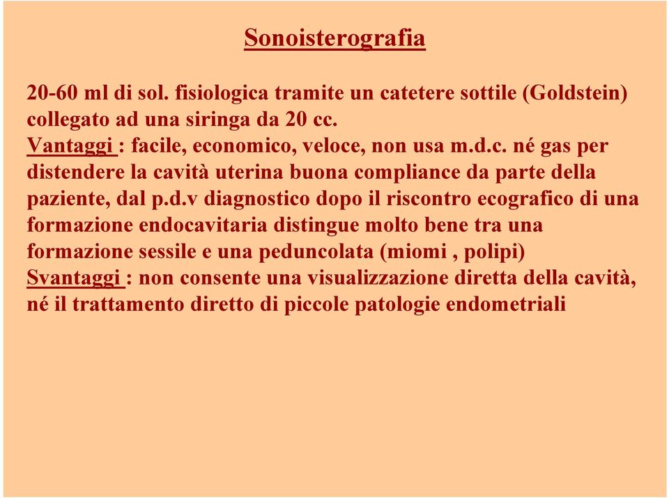 d.v diagnostico dopo il riscontro ecografico di una formazione endocavitaria distingue molto bene tra una formazione sessile e una