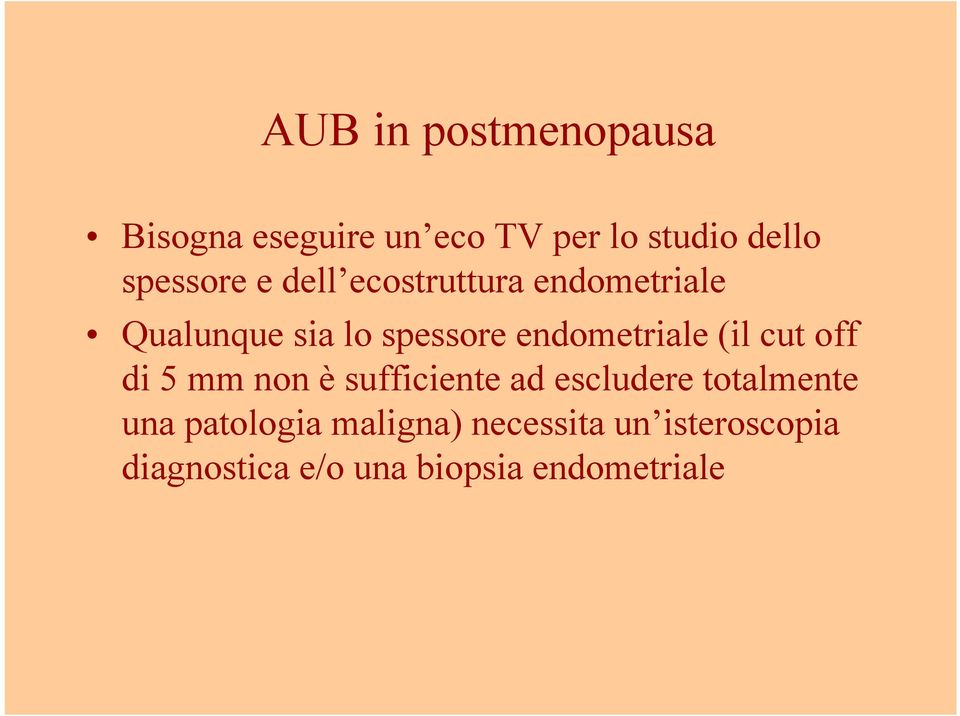 endometriale (il cut off di 5 mm non Å sufficiente ad escludere totalmente