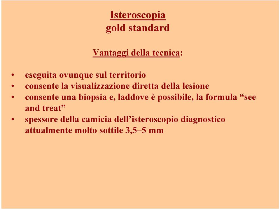 una biopsia e, laddove Ñ possibile, la formula see and treat spessore