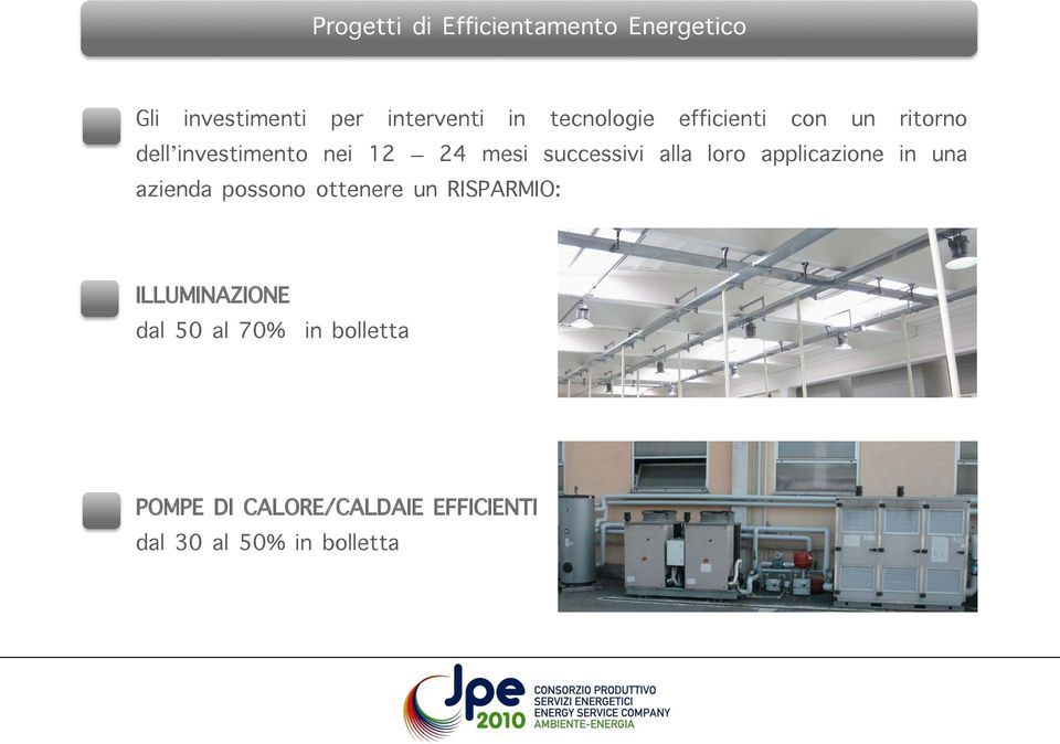 alla loro applicazione in una azienda possono ottenere un RISPARMIO: