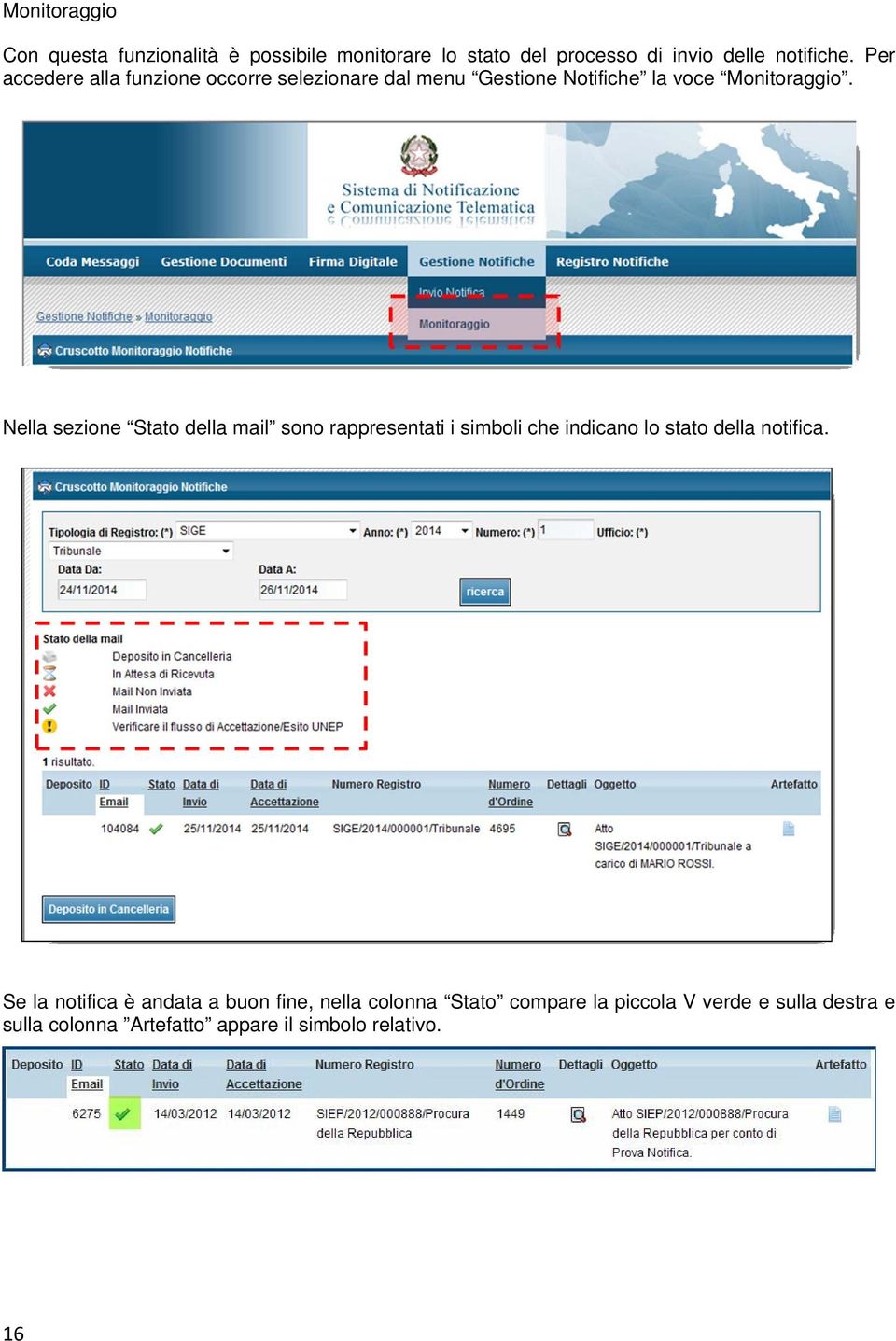 Nella sezione Stato della mail sono rappresentati i simboli che indicano lo stato della notifica.