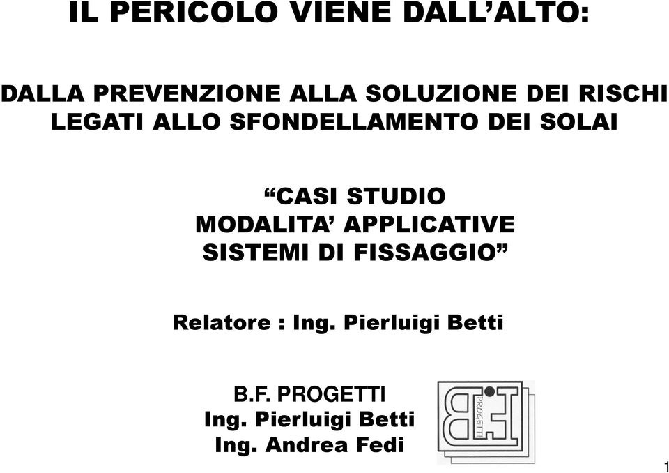 MODALITA APPLICATIVE SISTEMI DI FISSAGGIO Relatore : Ing.