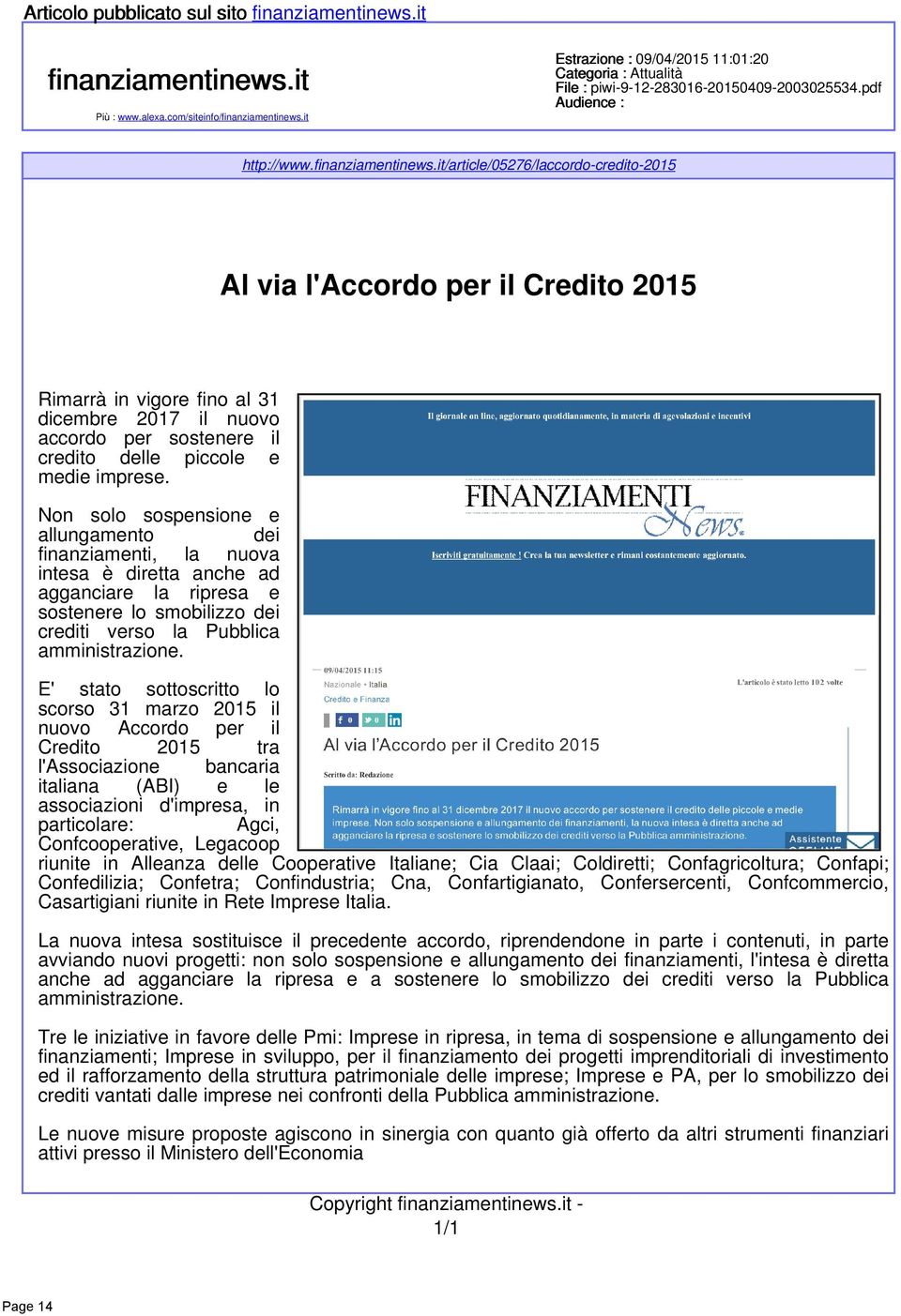 it/article/05276/laccordo-credito-2015 Al via laccordo per il Credito 2015 Rimarrà in vigore fino al 31 dicembre 2017 il nuovo accordo per sostenere il credito delle piccole e medie imprese.