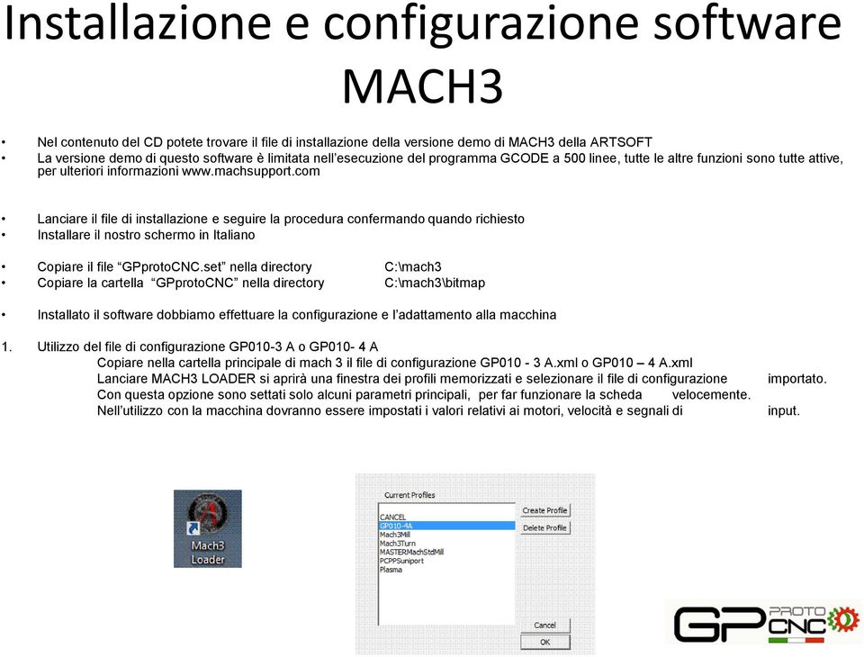 com Lanciare il file di installazione e seguire la procedura confermando quando richiesto Installare il nostro schermo in Italiano Copiare il file GPprotoCNC.