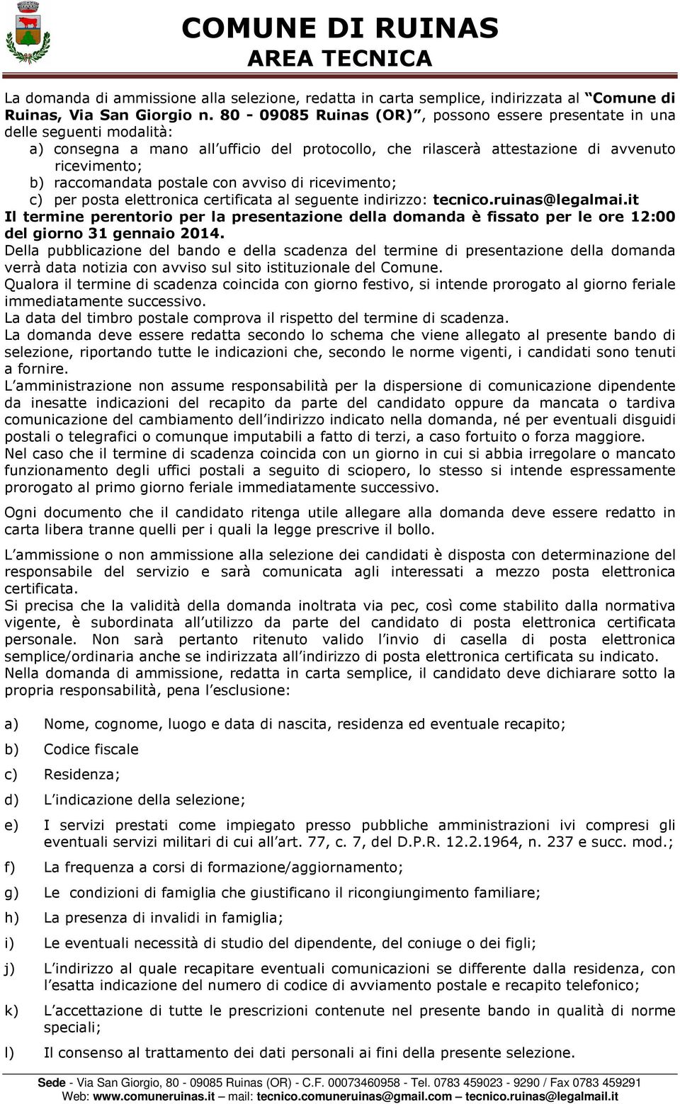 postale con avviso di ricevimento; c) per posta elettronica certificata al seguente indirizzo: tecnico.ruinas@legalmai.