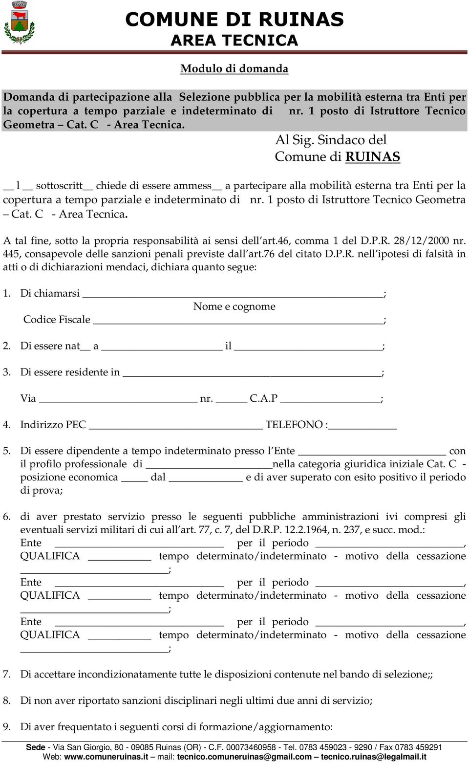 Sindaco del Comune di RUINAS l sottoscritt chiede di essere ammess a partecipare alla mobilità esterna tra Enti per la copertura a tempo parziale e indeterminato di nr.