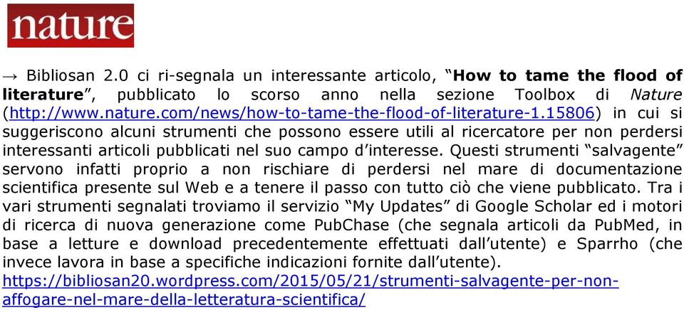 15806) in cui si suggeriscono alcuni strumenti che possono essere utili al ricercatore per non perdersi interessanti articoli pubblicati nel suo campo d interesse.