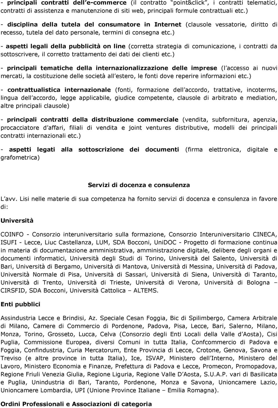 ) - aspetti legali della pubblicità on line (corretta strategia di comunicazione, i contratti da sottoscrivere, il corretto trattamento dei dati dei clienti etc.