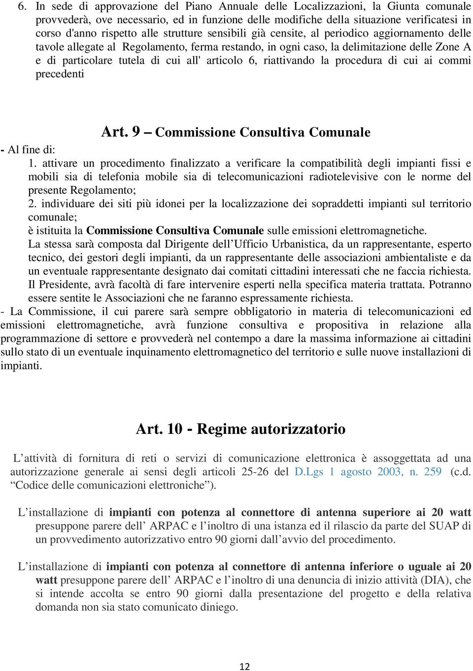 articolo 6, riattivando la procedura di cui ai commi precedenti Art. 9 Commissione Consultiva Comunale - Al fine di: 1.