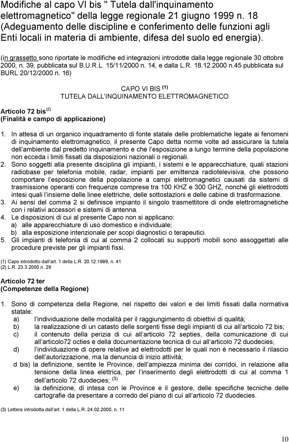 (in grassetto sono riportate le modifiche ed integrazioni introdotte dalla legge regionale 30 ottobre 2000, n. 39, pubblicata sul B.U.R.L. 15/11/2000 n. 14, e dalla L.R. 18.12.2000 n.45 pubblicata sul BURL 20/12/2000 n.