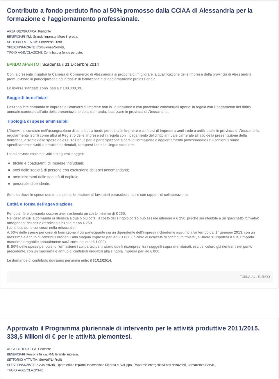 propone di migliorare la qualificazione delle imprese della provincia di Alessandria promuovendo la partecipazione ad iniziative di formazione e di aggiornamento professionale.