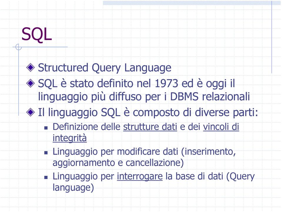 delle strutture dati e dei vincoli di integrità Linguaggio per modificare dati