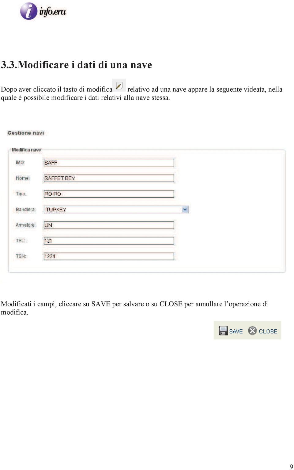 modificare i dati relativi alla nave stessa.