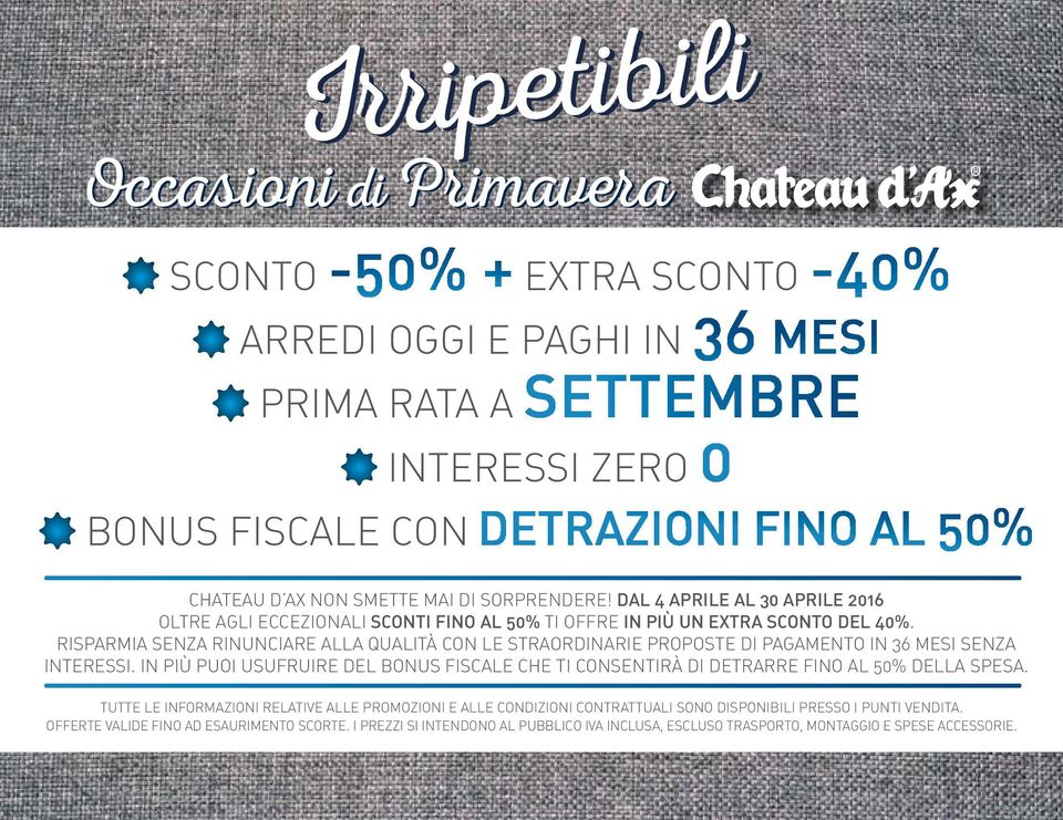 RISPARMIA SENZA RINUNCIARE ALLA QUALITÀ CON LE STRAORDINARIE PROPOSTE DI PAGAMENTO IN 36 MESI SENZA INTERESSI.