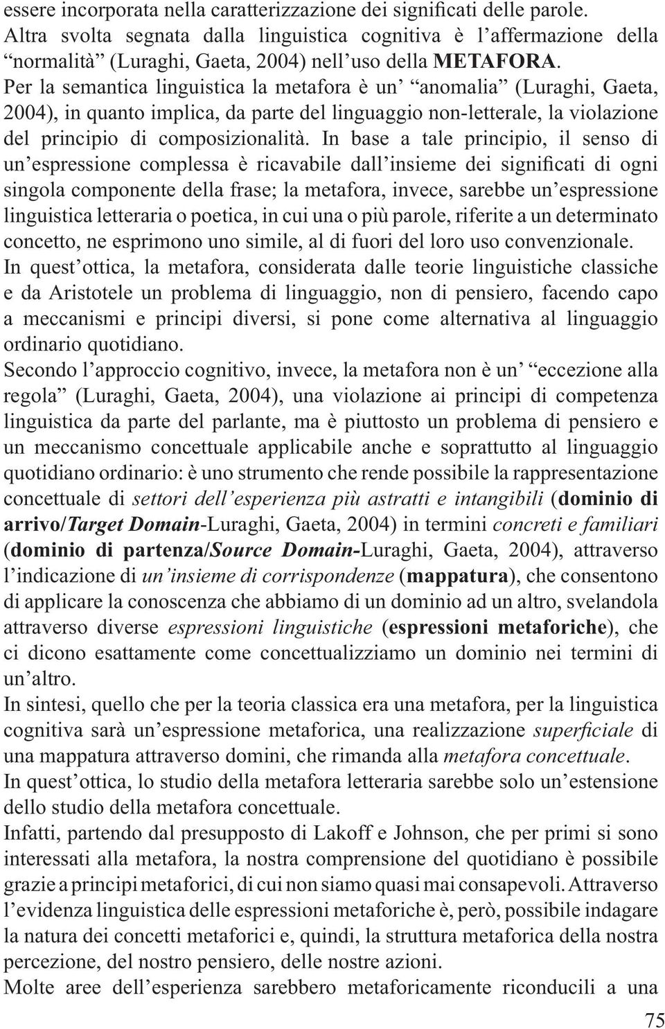 concetto, ne esprimono uno simile, al di fuori del loro uso convenzionale.