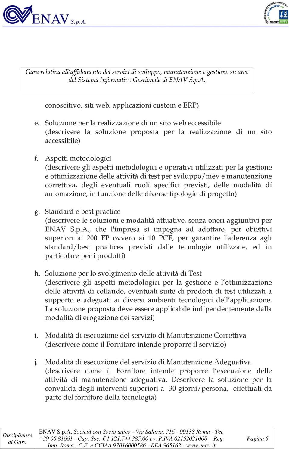 ruoli specifici previsti, delle modalità di automazione, in funzione delle diverse tipologie di progetto) g.