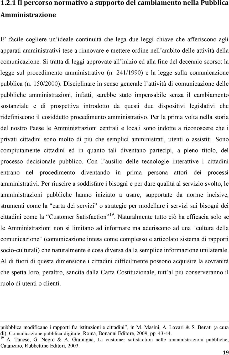 241/1990) e la legge sulla comunicazione pubblica (n. 150/2000).