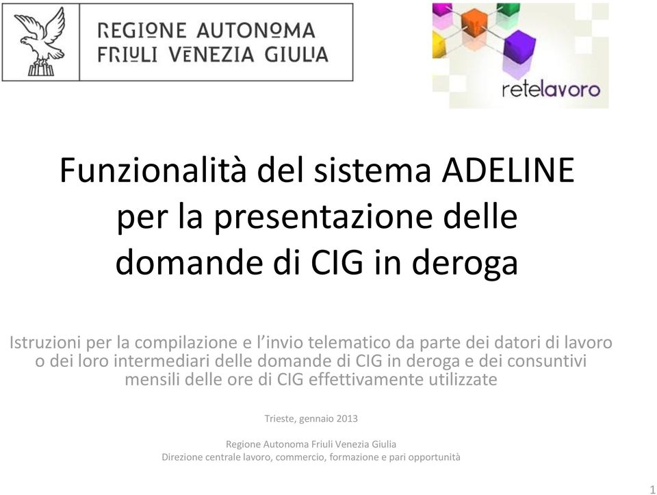 CIG in deroga e dei consuntivi mensili delle ore di CIG effettivamente utilizzate Trieste, gennaio 2013