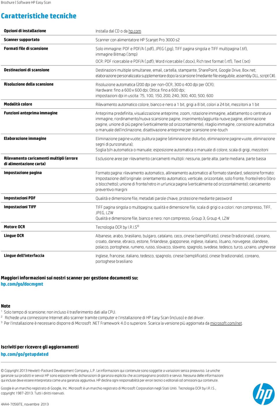 com Scanner con alimentatore HP Scanjet Pro 3000 s2 Solo immagine: PDF e PDF/A (.pdf), JPEG (.jpg), TIFF pagina singola e TIFF multipagina (.tif), immagine Bitmap (.