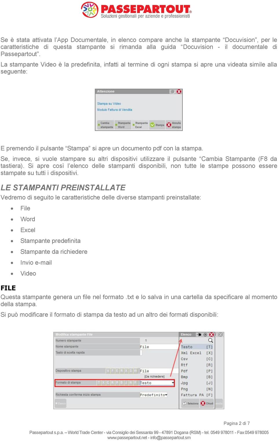 Se, invece, si vuole stampare su altri dispositivi utilizzare il pulsante Cambia Stampante (F8 da tastiera).