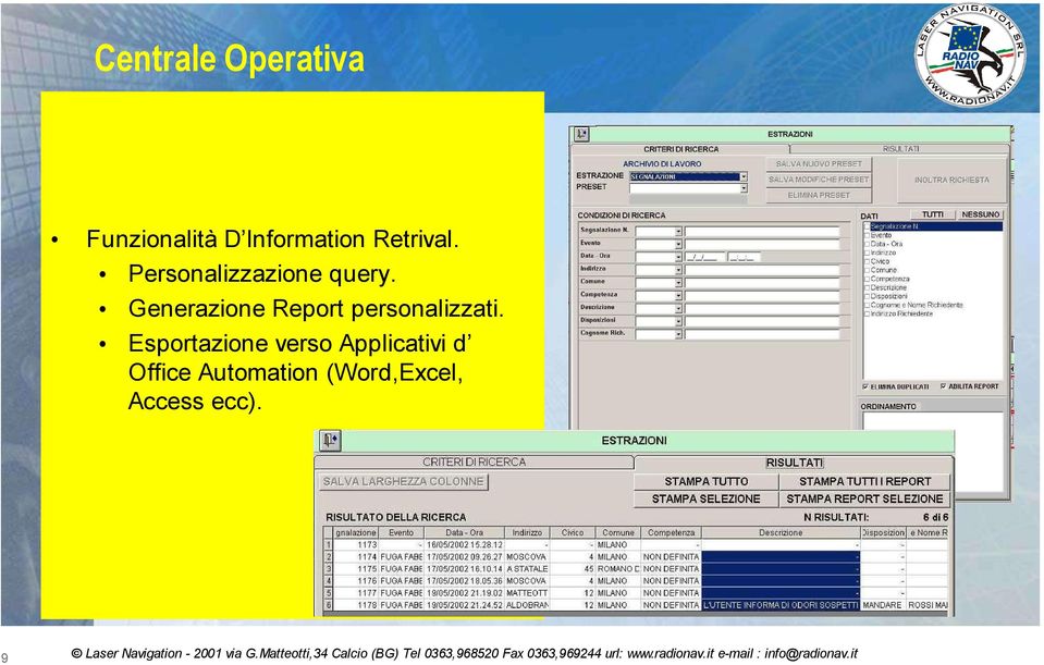 Generazione Report personalizzati.