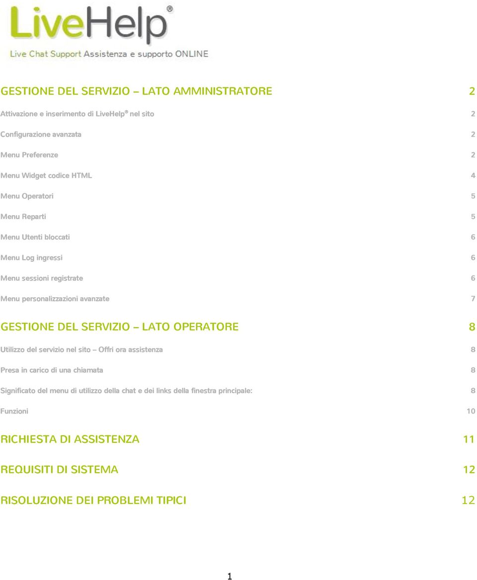 GESTIONE DEL SERVIZIO LATO OPERATORE 8 Utilizzo del servizio nel sito Offri ora assistenza 8 Presa in carico di una chiamata 8 Significato del menu di