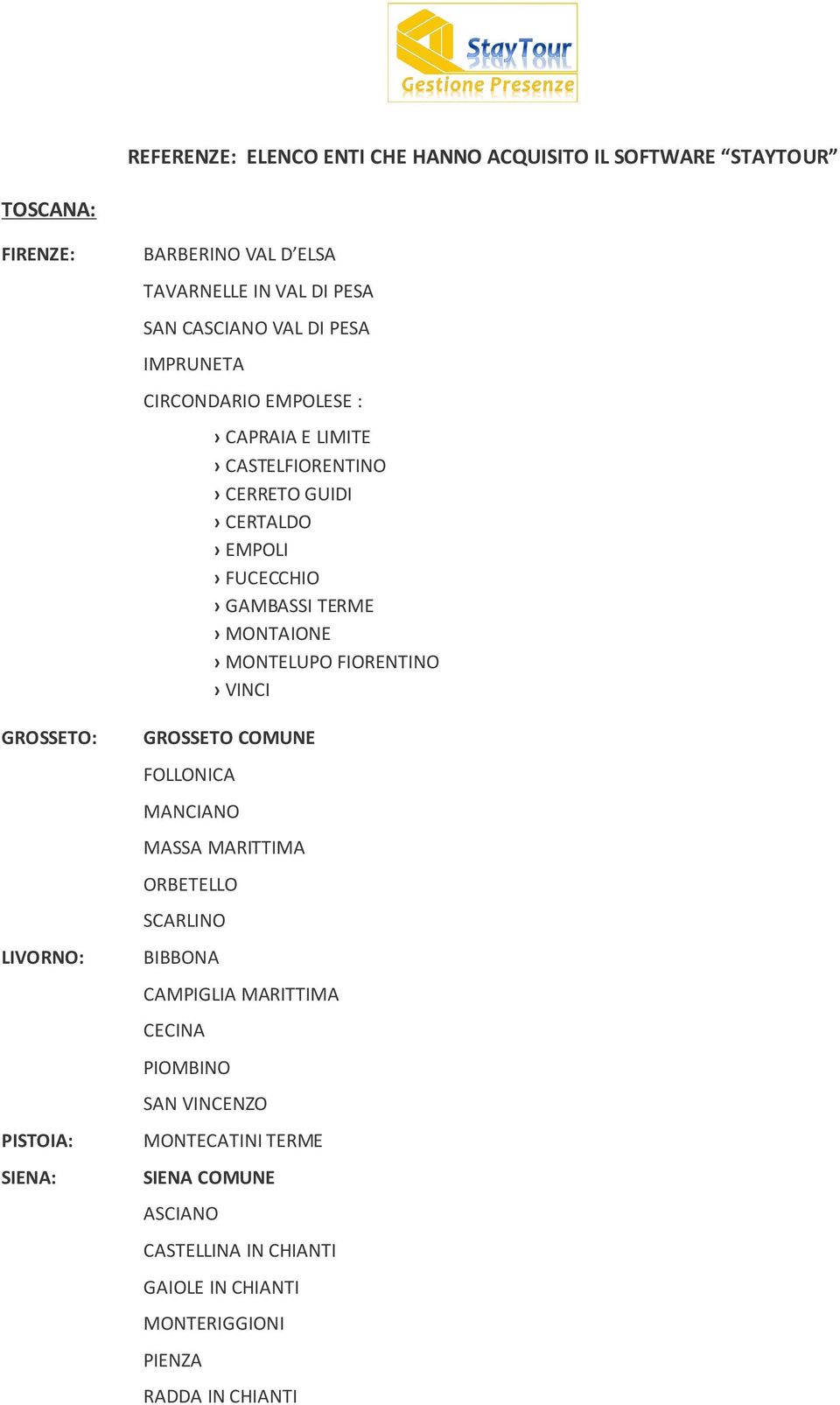 FUCECCHIO GAMBASSI TERME MONTAIONE MONTELUPO FIORENTINO VINCI GROSSETO COMUNE FOLLONICA MANCIANO MASSA MARITTIMA ORBETELLO SCARLINO BIBBONA