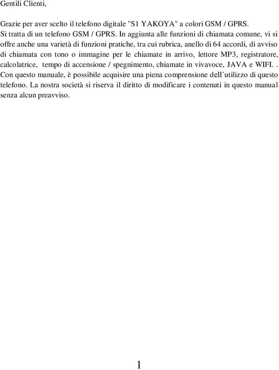 tono o immagine per le chiamate in arrivo, lettore MP3, registratore, calcolatrice, tempo di accenone / spegnimento, chiamate in vivavoce, JAVA e WIFI.