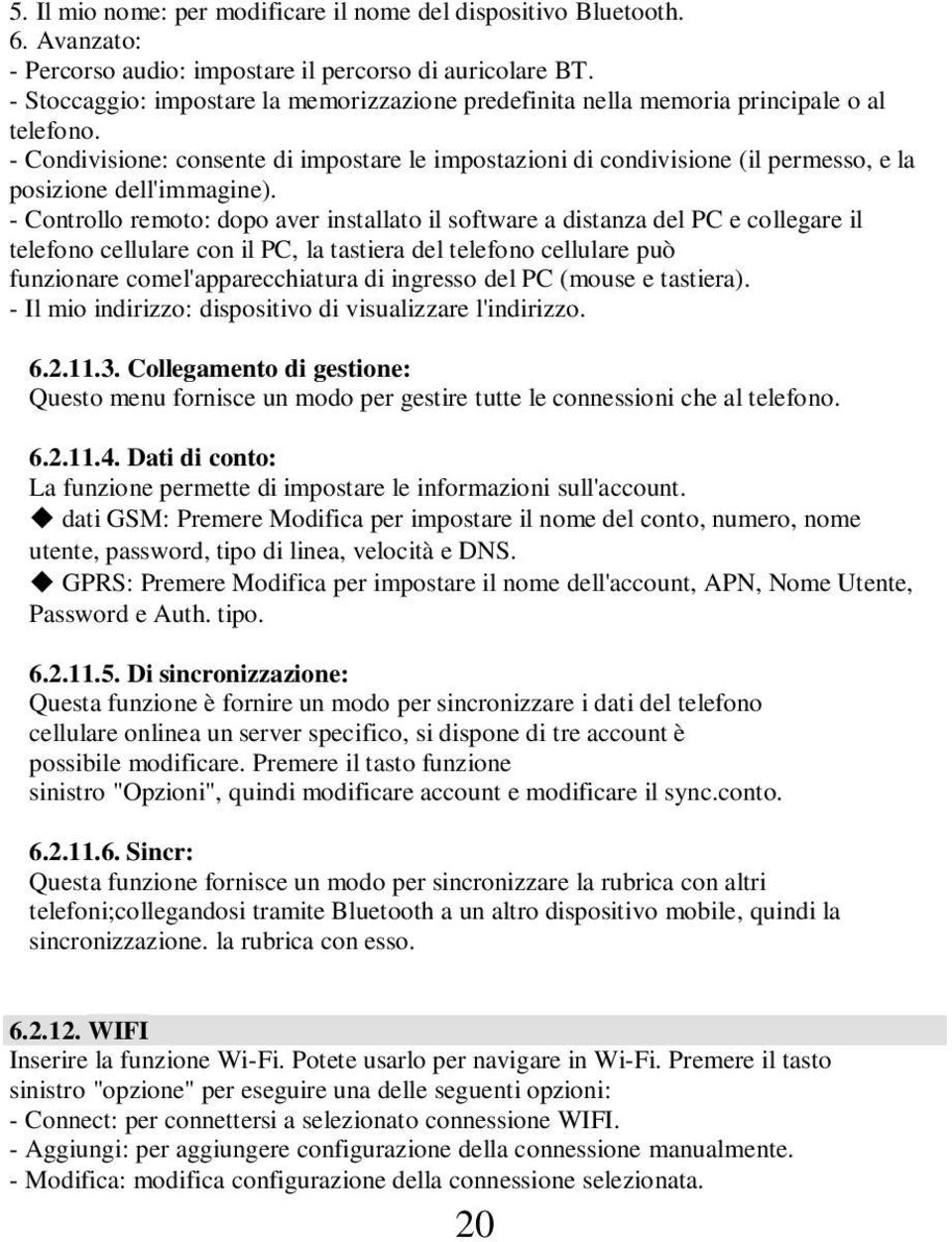 - Condivione: consente di impostare le impostazioni di condivione (il permesso, e la pozione dell'immagine).