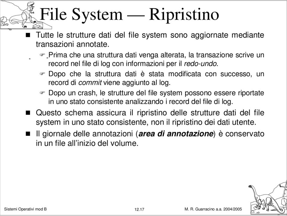 Dopo che la struttura dati è stata modificata con successo, un record di commit viene aggiunto al log.