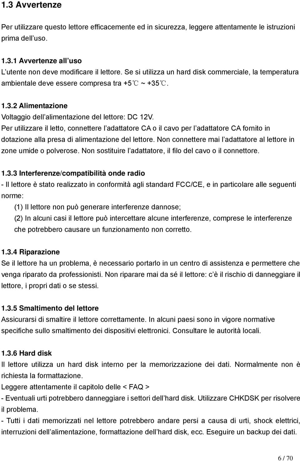 Per utilizzare il letto, connettere l adattatore CA o il cavo per l adattatore CA fornito in dotazione alla presa di alimentazione del lettore.