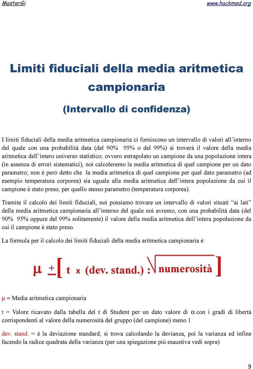 errori sistematici), noi calcoleremo la media aritmetica di quel campione per un dato parametro; non è però detto che la media aritmetica di quel campione per quel dato parametro (ad esempio