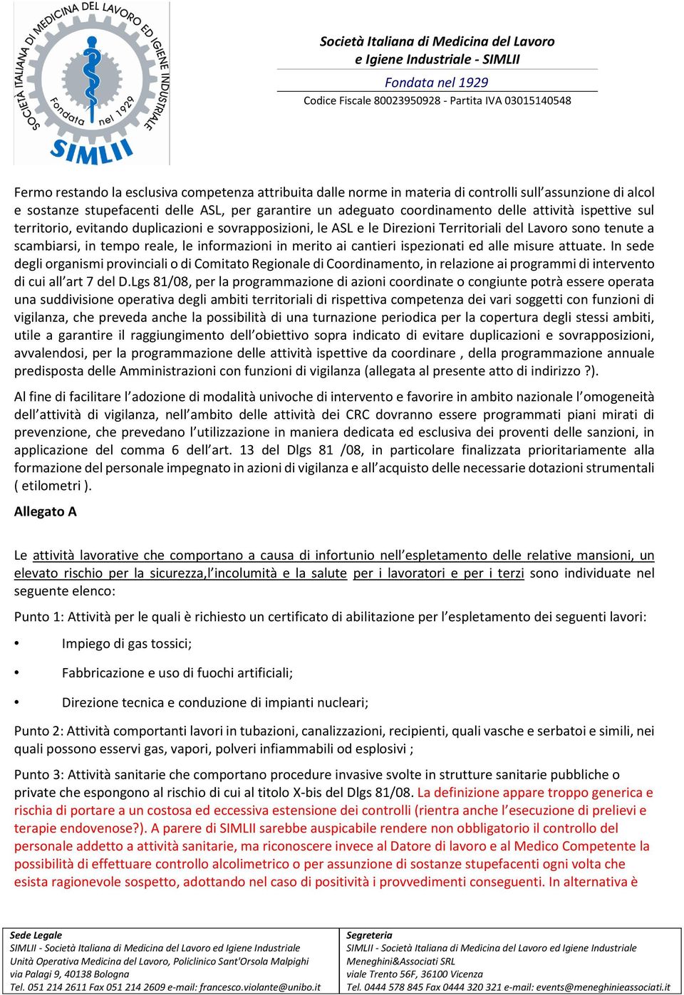 cantieri ispezionati ed alle misure attuate. In sede degli organismi provinciali o di Comitato Regionale di Coordinamento, in relazione ai programmi di intervento di cui all art 7 del D.