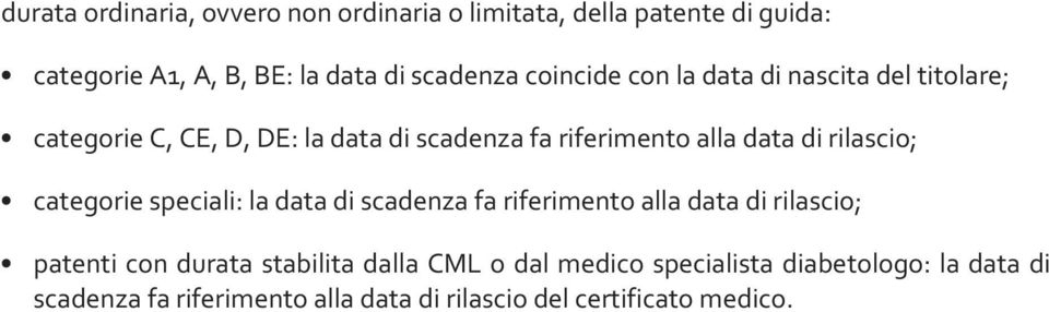 rilascio; categorie speciali: la data di scadenza fa riferimento alla data di rilascio; patenti con durata stabilita