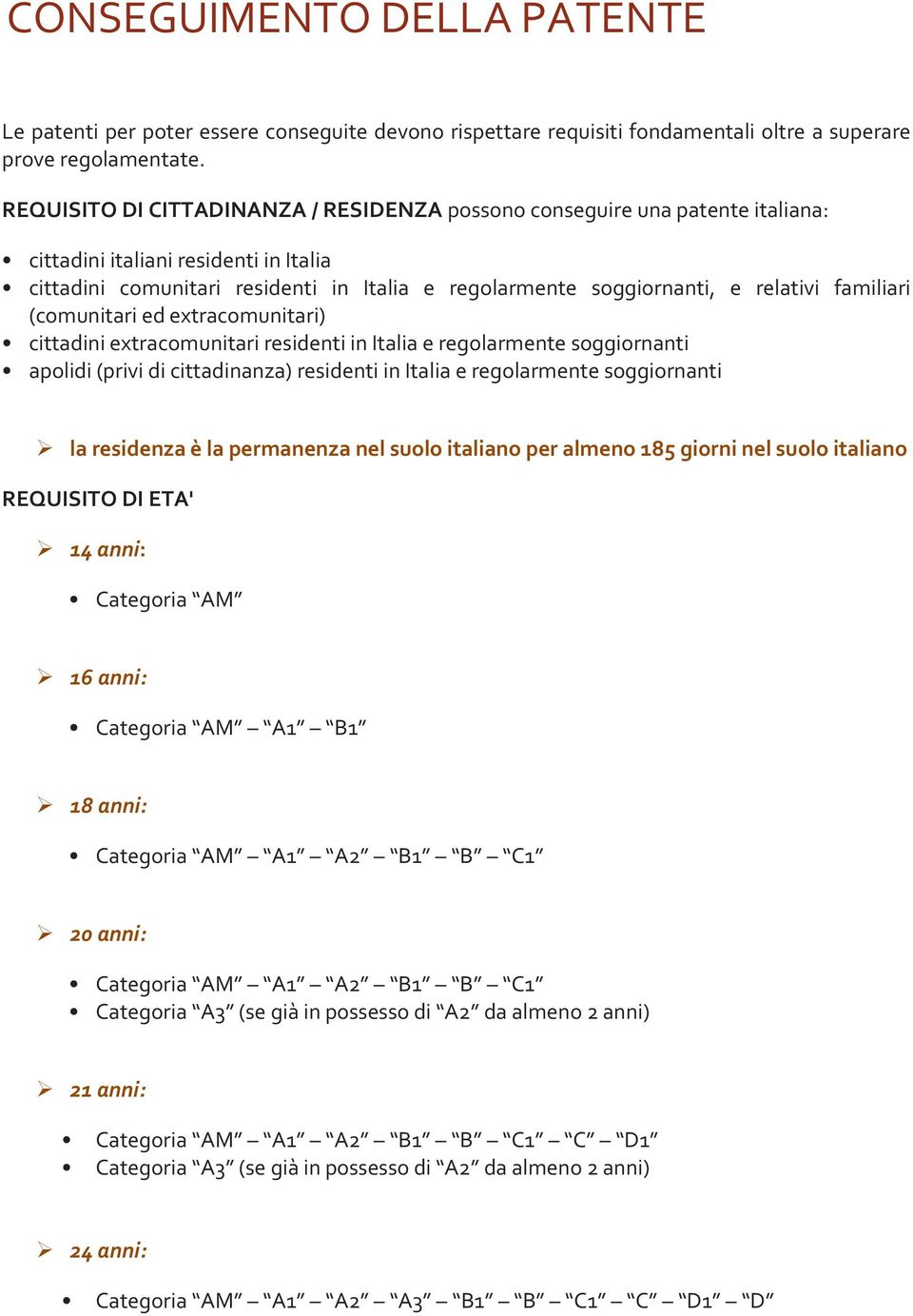 familiari (comunitari ed extracomunitari) cittadini extracomunitari residenti in Italia e regolarmente soggiornanti apolidi (privi di cittadinanza) residenti in Italia e regolarmente soggiornanti la