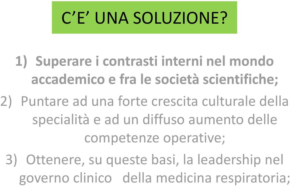 scientifiche; 2) Puntare ad una forte crescita culturale della specialità e