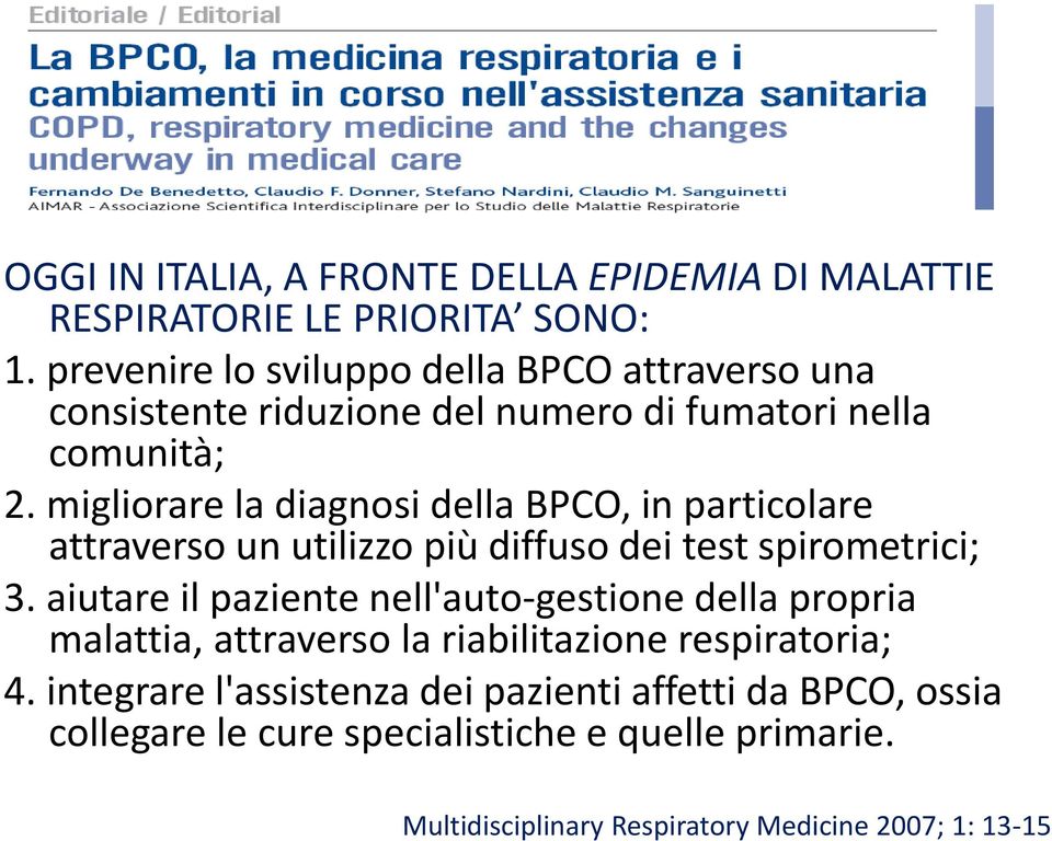 migliorare la diagnosi della BPCO, in particolare attraverso un utilizzo più diffuso dei test spirometrici; 3.