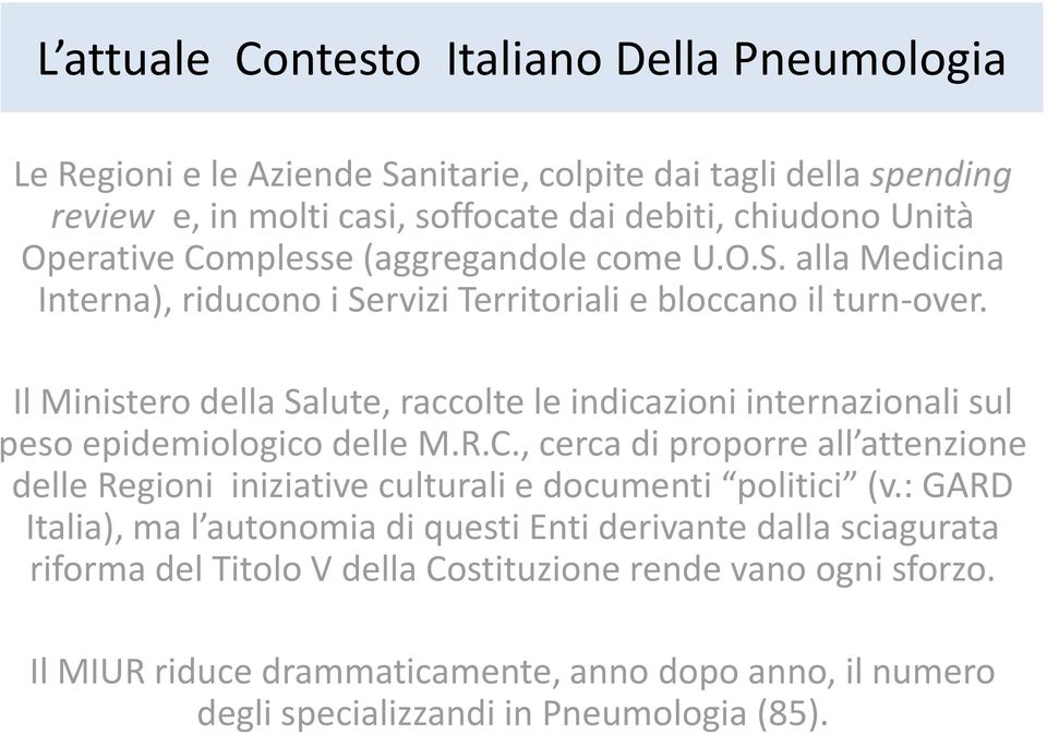 Il Ministero della Salute, raccolte le indicazioni internazionali sul peso epidemiologico delle M.R.C.