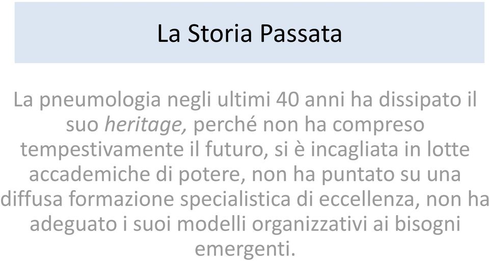 lotte accademiche di potere, non ha puntato su una diffusa formazione