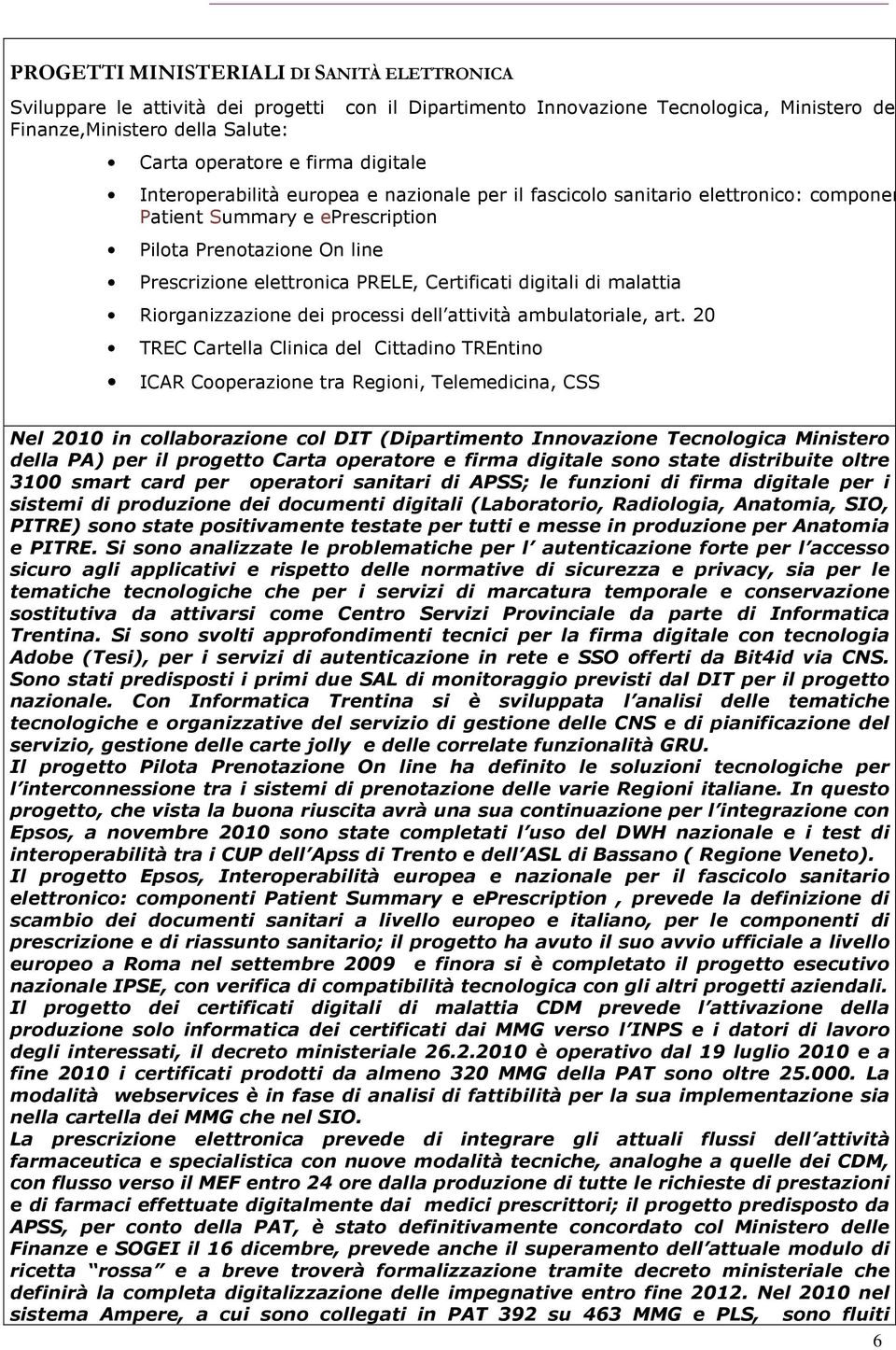 Certificati digitali di malattia Riorganizzazione dei processi dell attività ambulatoriale, art.