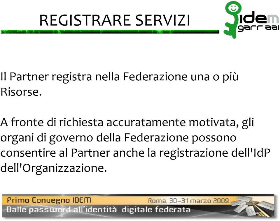 A fronte di richiesta accuratamente motivata, gli organi di