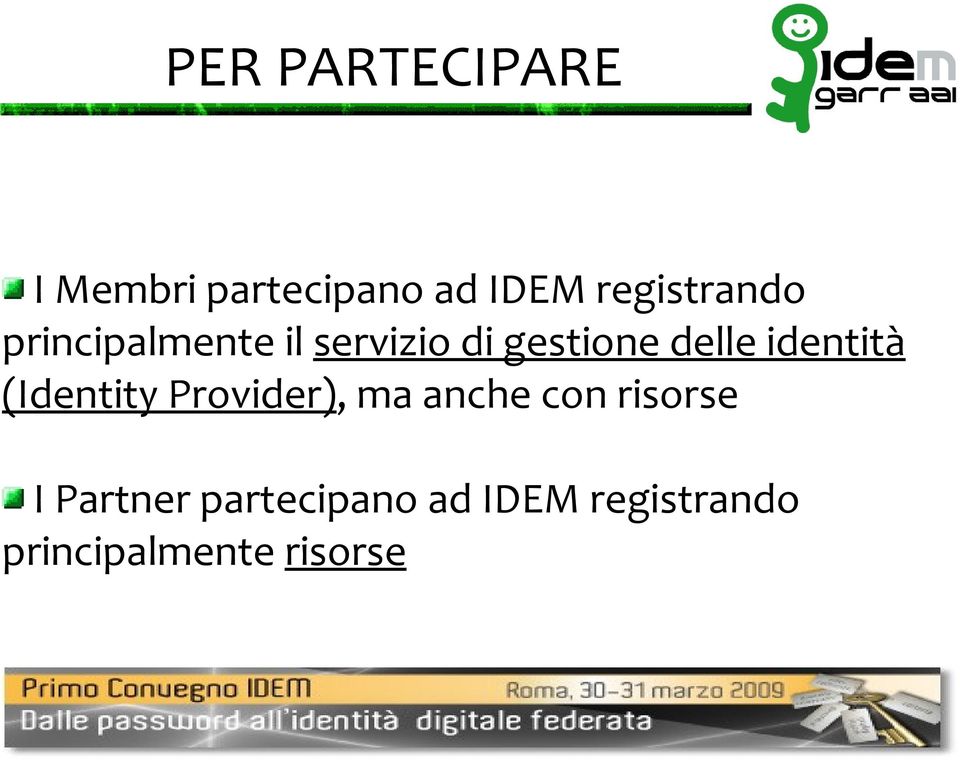 delle identità (Identity Provider), ma anche con