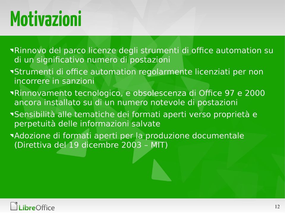 e 2000 ancora installato su di un numero notevole di postazioni Sensibilità alle tematiche dei formati aperti verso proprietà e