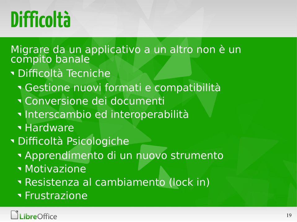 documenti Interscambio ed interoperabilità Hardware Difficoltà Psicologiche