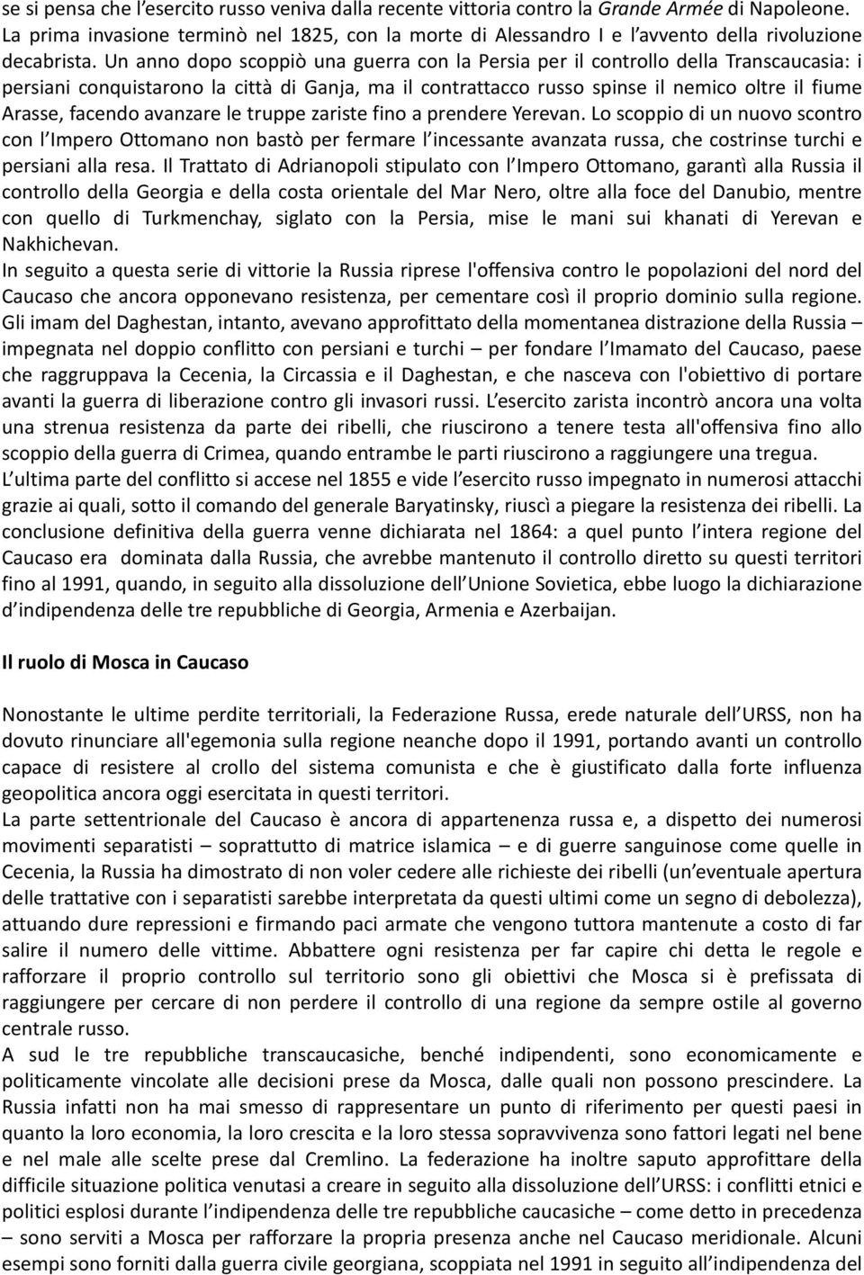 Un anno dopo scoppiò una guerra con la Persia per il controllo della Transcaucasia: i persiani conquistarono la città di Ganja, ma il contrattacco russo spinse il nemico oltre il fiume Arasse,