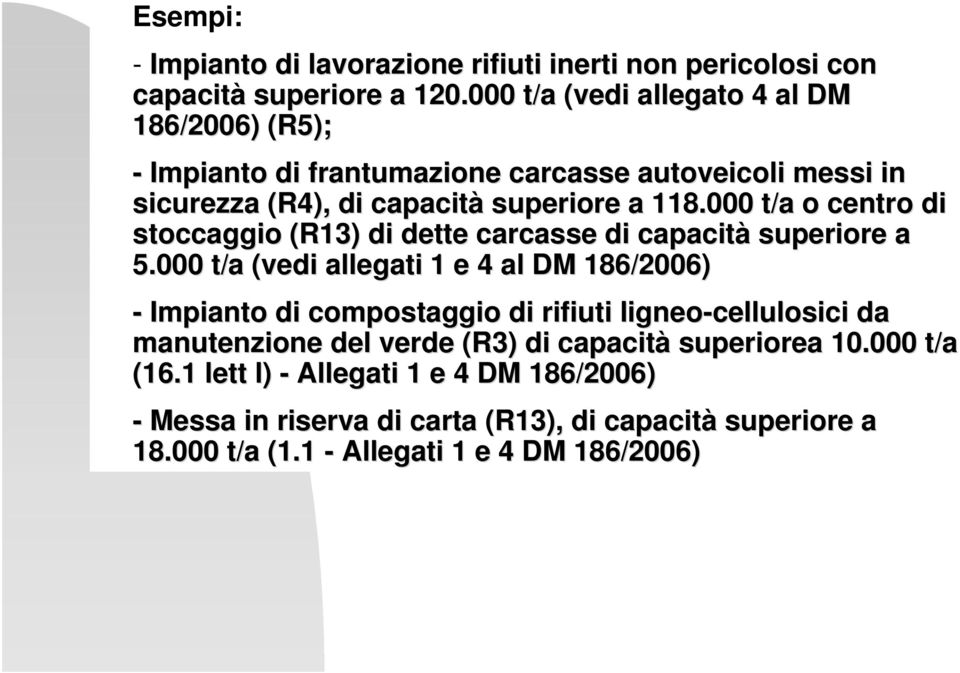 000 t/a o centro di stoccaggio (R13) di dette carcasse di capacità superiore a 5.