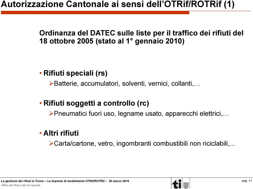 solventi, vernici, collanti, Rifiuti soggetti a controllo (rc) Pneumatici fuori uso, legname usato,