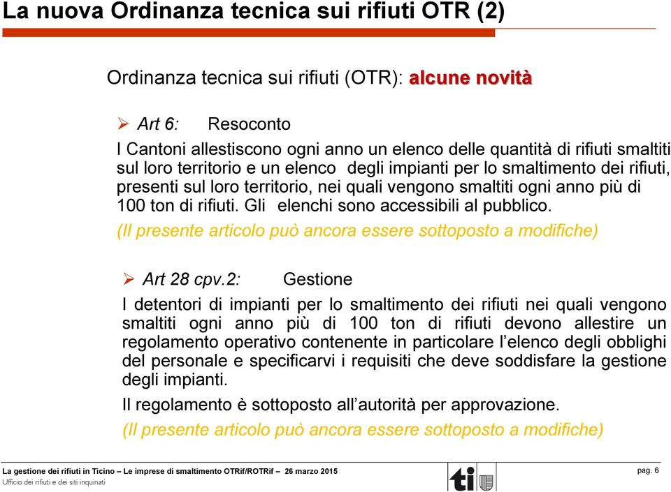 Gli elenchi sono accessibili al pubblico. (Il presente articolo può ancora essere sottoposto a modifiche) Art 28 cpv.