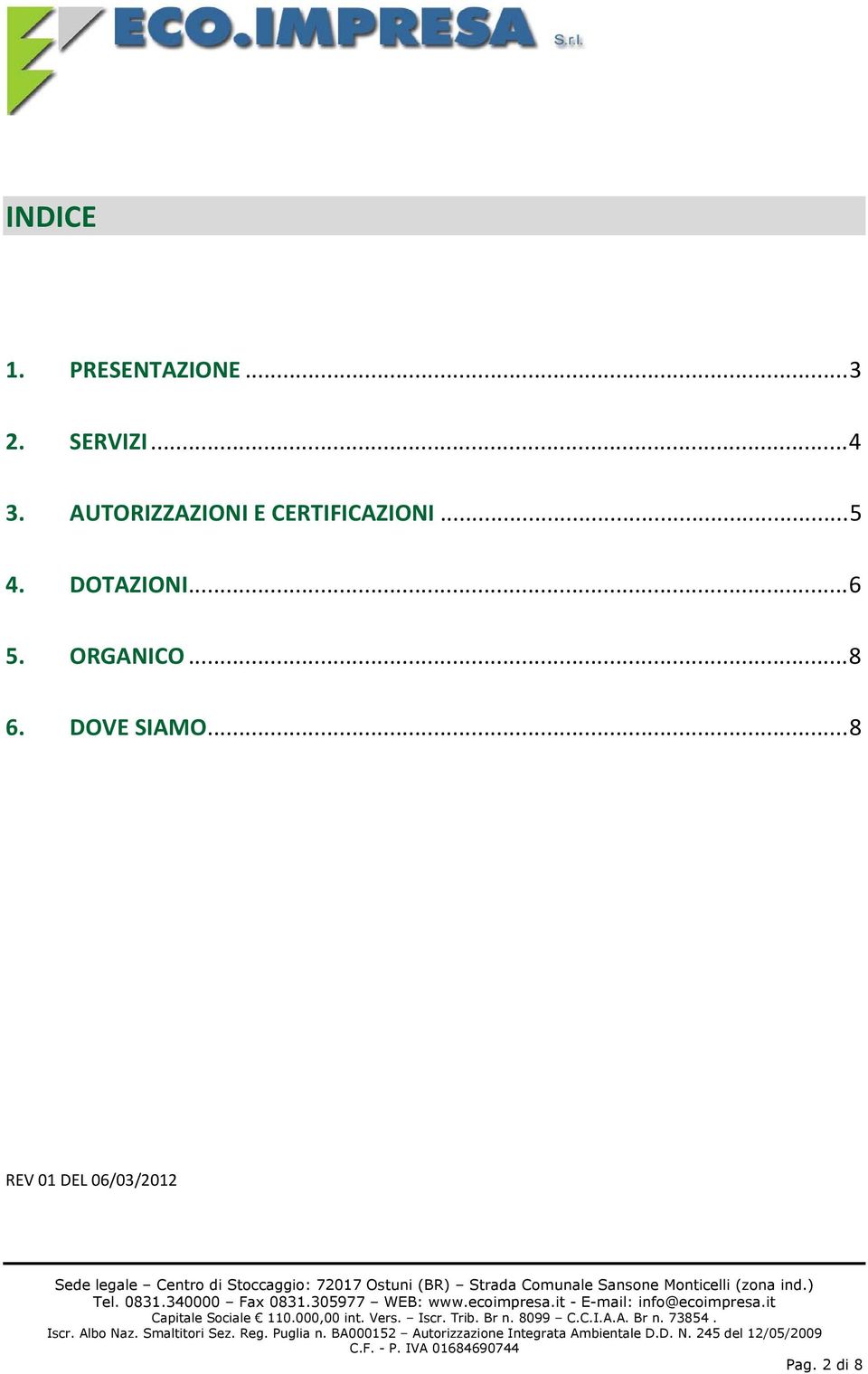 ..5 4. DOTAZIONI...6 5. ORGANICO...8 6.