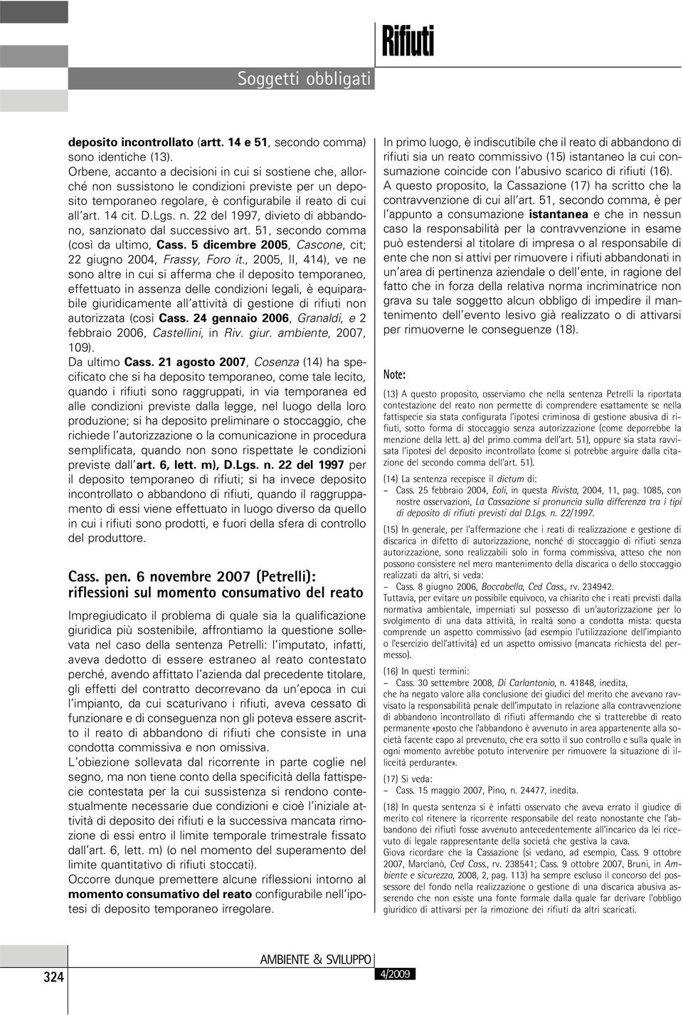 51, secondo comma (così da ultimo, Cass. 5 dicembre 2005, Cascone, cit; 22 giugno 2004, Frassy, Foro it.